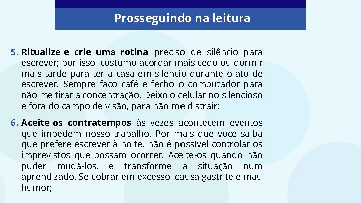 Prosseguindo na leitura 5. Ritualize e crie uma rotina: preciso de silêncio para escrever;