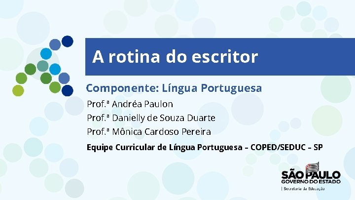 A rotina do escritor Componente: Língua Portuguesa Prof. ª Andréa Paulon Prof. ª Danielly