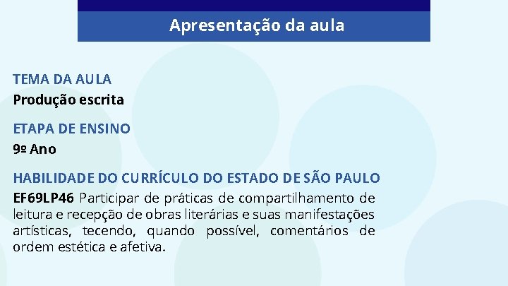 Apresentação da aula TEMA DA AULA Produção escrita ETAPA DE ENSINO 9º Ano HABILIDADE