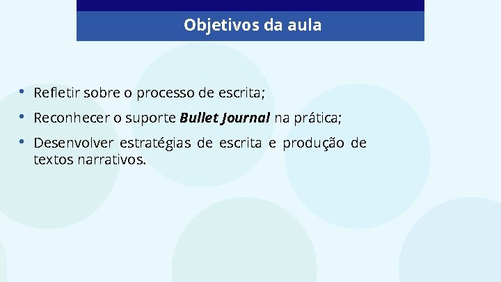 Objetivos da aula • • • Refletir sobre o processo de escrita; Reconhecer o