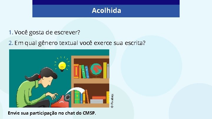 Acolhida 1. Você gosta de escrever? © Pixabay. 2. Em qual gênero textual você