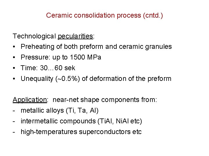 Ceramic consolidation process (cntd. ) Technological pecularities: • Preheating of both preform and ceramic