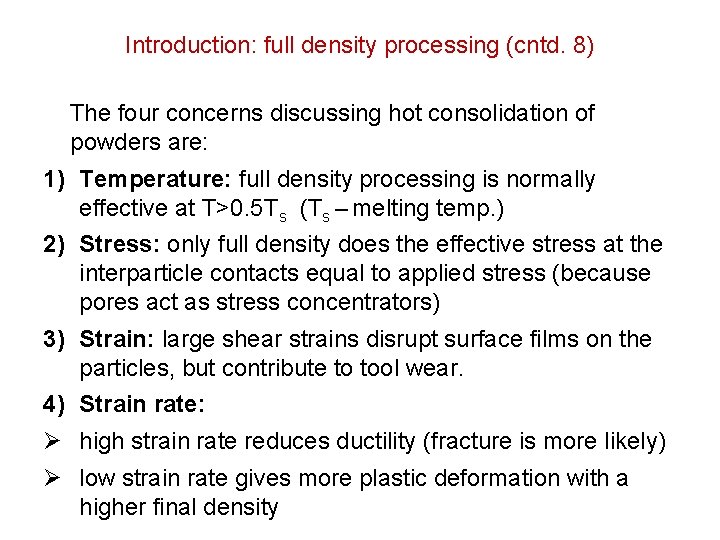 Introduction: full density processing (cntd. 8) The four concerns discussing hot consolidation of powders Introduction: full density processing (cntd. 8) The four concerns discussing hot consolidation of powders