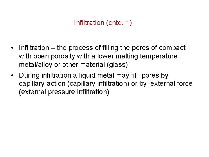 Infiltration (cntd. 1) • Infiltration – the process of filling the pores of compact Infiltration (cntd. 1) • Infiltration – the process of filling the pores of compact