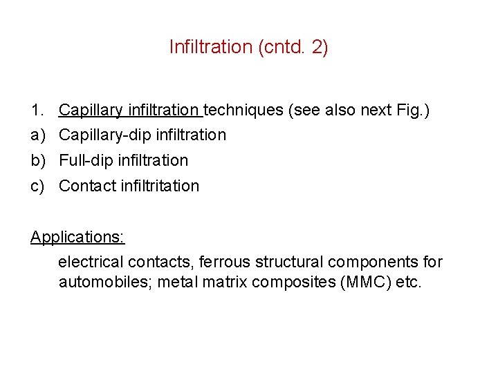 Infiltration (cntd. 2) 1. Capillary infiltration techniques (see also next Fig. ) a) Capillary-dip