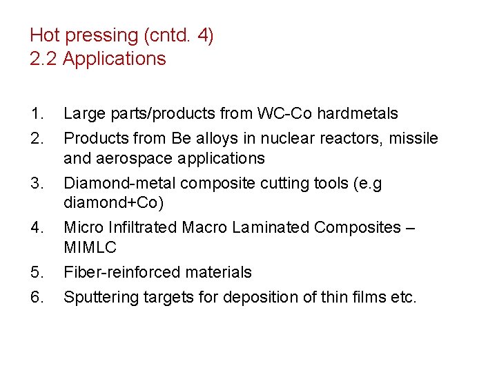Hot pressing (cntd. 4) 2. 2 Applications 1. 2. 3. 4. 5. 6. Large