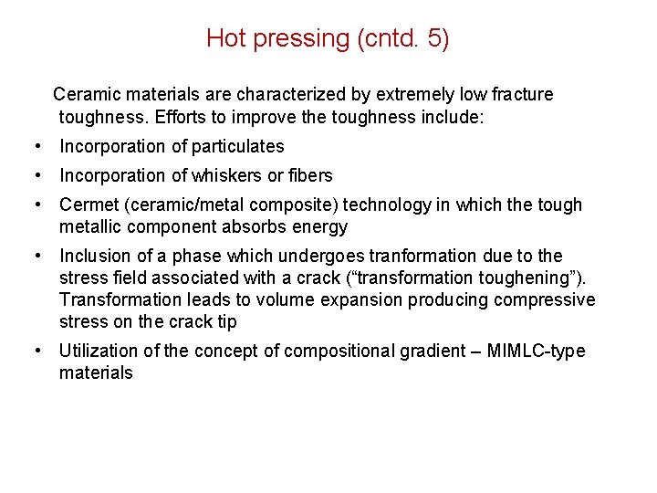 Hot pressing (cntd. 5) Ceramic materials are characterized by extremely low fracture toughness. Efforts