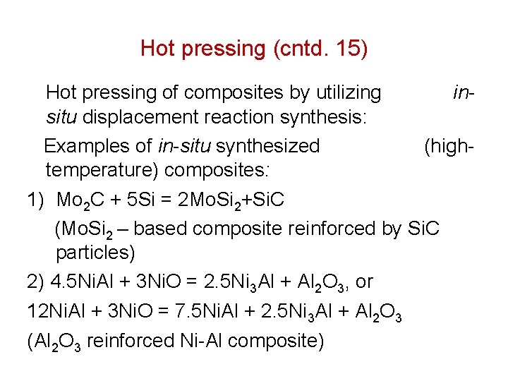 Hot pressing (cntd. 15) Hot pressing of composites by utilizing insitu displacement reaction synthesis: