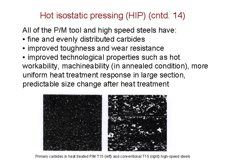 Hot isostatic pressing (HIP) (cntd. 14) All of the P/M tool and high speed