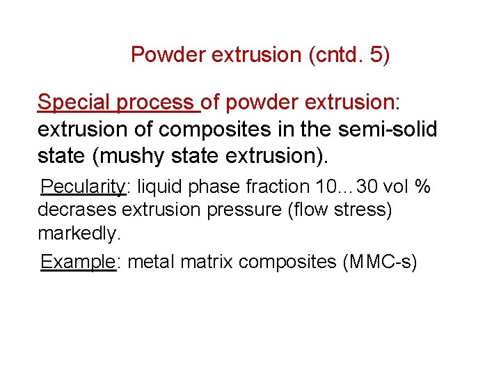 Powder extrusion (cntd. 5) Special process of powder extrusion: extrusion of composites in the