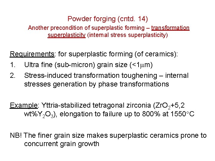 Powder forging (cntd. 14) Another precondition of superplastic forming – transformation superplasticity (internal stress