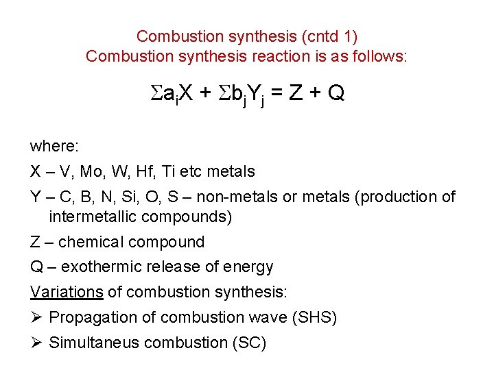 Combustion synthesis (cntd 1) Combustion synthesis reaction is as follows: ai. X + bj.