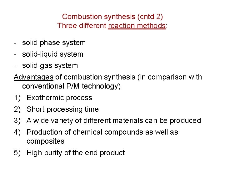 Combustion synthesis (cntd 2) Three different reaction methods: - solid phase system - solid-liquid