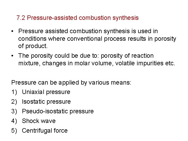 7. 2 Pressure-assisted combustion synthesis • Pressure assisted combustion synthesis is used in conditions