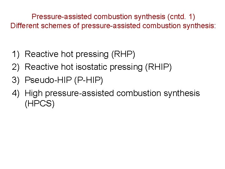 Pressure-assisted combustion synthesis (cntd. 1) Different schemes of pressure-assisted combustion synthesis: 1) 2) 3)