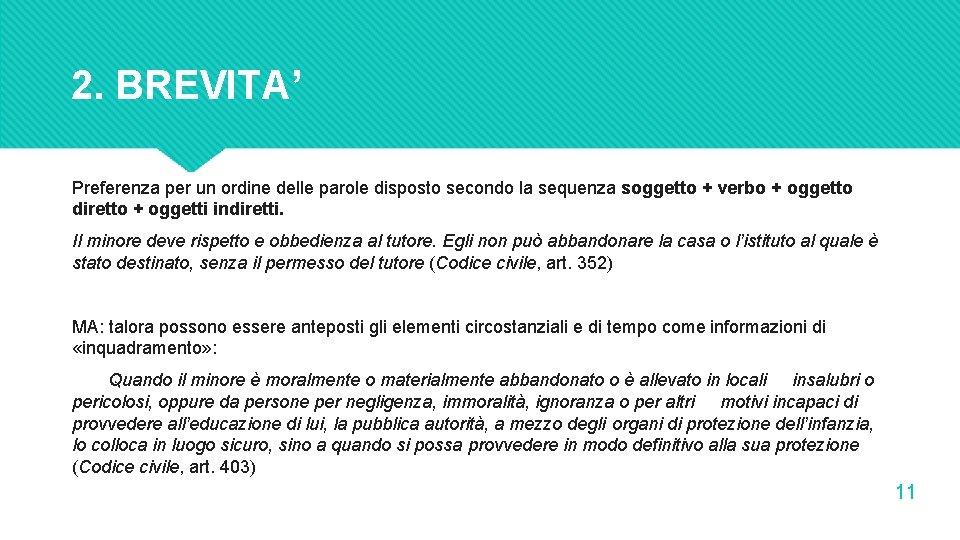 2. BREVITA’ Preferenza per un ordine delle parole disposto secondo la sequenza soggetto +