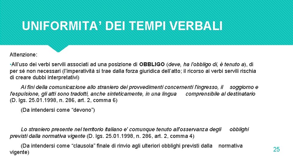 UNIFORMITA’ DEI TEMPI VERBALI Attenzione: • All’uso dei verbi servili associati ad una posizione