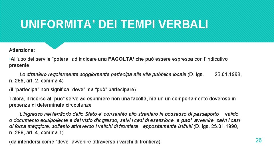 UNIFORMITA’ DEI TEMPI VERBALI Attenzione: • All’uso del servile “potere” ad indicare una FACOLTA’