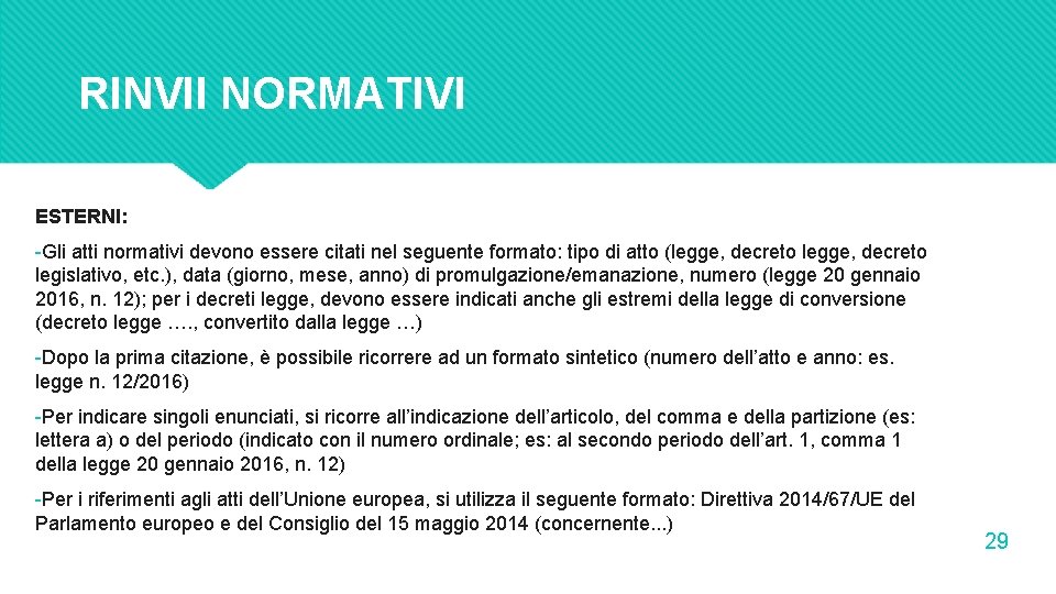 RINVII NORMATIVI ESTERNI: -Gli atti normativi devono essere citati nel seguente formato: tipo di