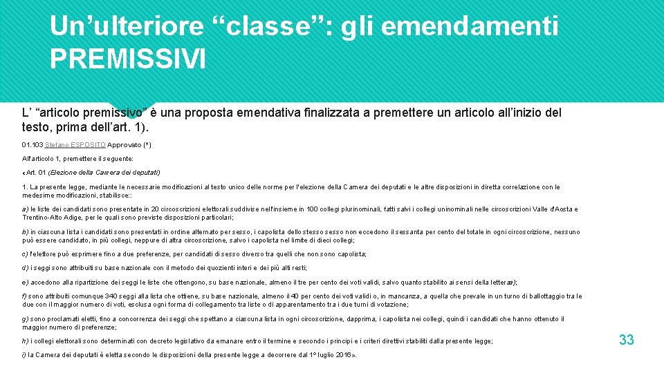 Un’ulteriore “classe”: gli emendamenti PREMISSIVI L’ “articolo premissivo” è una proposta emendativa finalizzata a