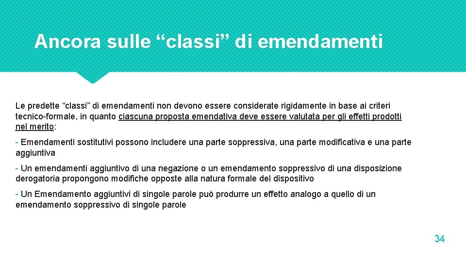 Ancora sulle “classi” di emendamenti Le predette “classi” di emendamenti non devono essere considerate