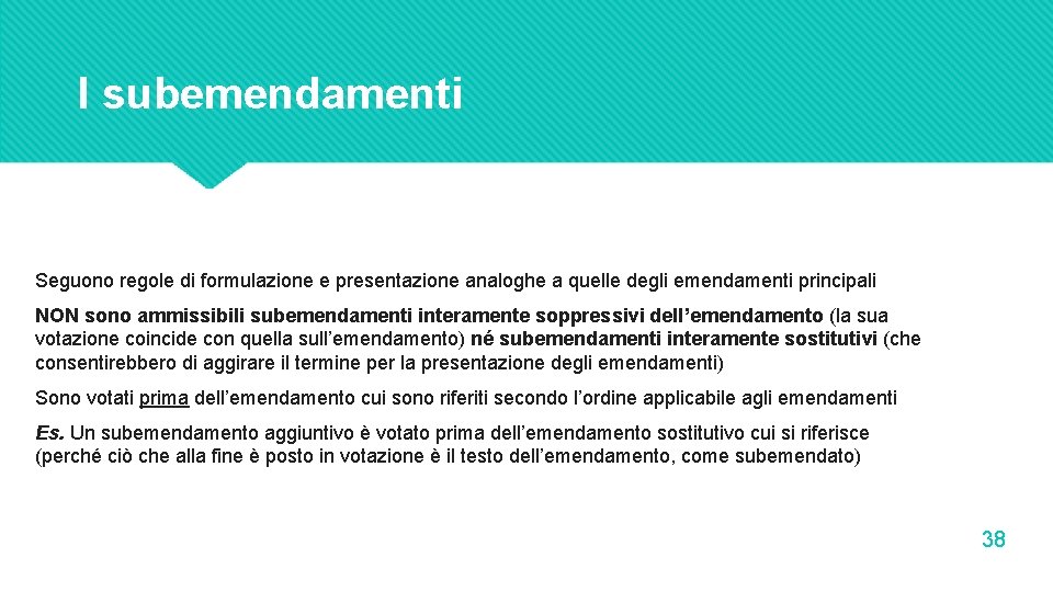 I subemendamenti Seguono regole di formulazione e presentazione analoghe a quelle degli emendamenti principali