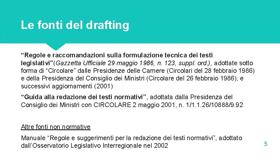 Le fonti del drafting “Regole e raccomandazioni sulla formulazione tecnica dei testi legislativi”(Gazzetta Ufficiale