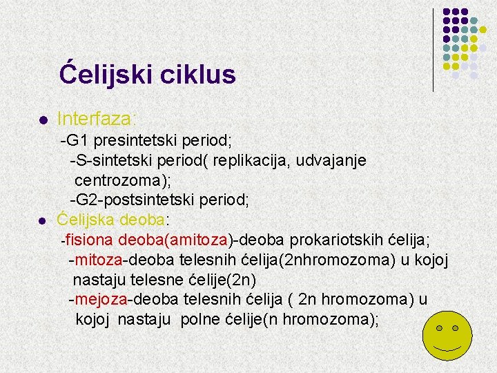 Ćelijski ciklus l l Interfaza: -G 1 presintetski period; -S-sintetski period( replikacija, udvajanje centrozoma); Ćelijski ciklus l l Interfaza: -G 1 presintetski period; -S-sintetski period( replikacija, udvajanje centrozoma);