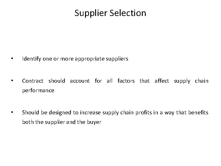 Supplier Selection • Identify one or more appropriate suppliers • Contract should account for