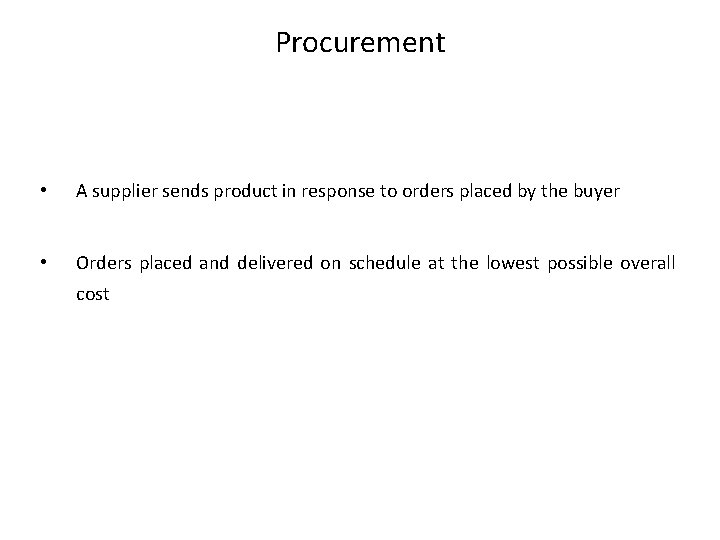 Procurement • A supplier sends product in response to orders placed by the buyer