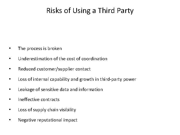 Risks of Using a Third Party • The process is broken • Underestimation of