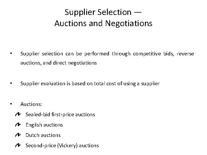 Supplier Selection — Auctions and Negotiations • Supplier selection can be performed through competitive