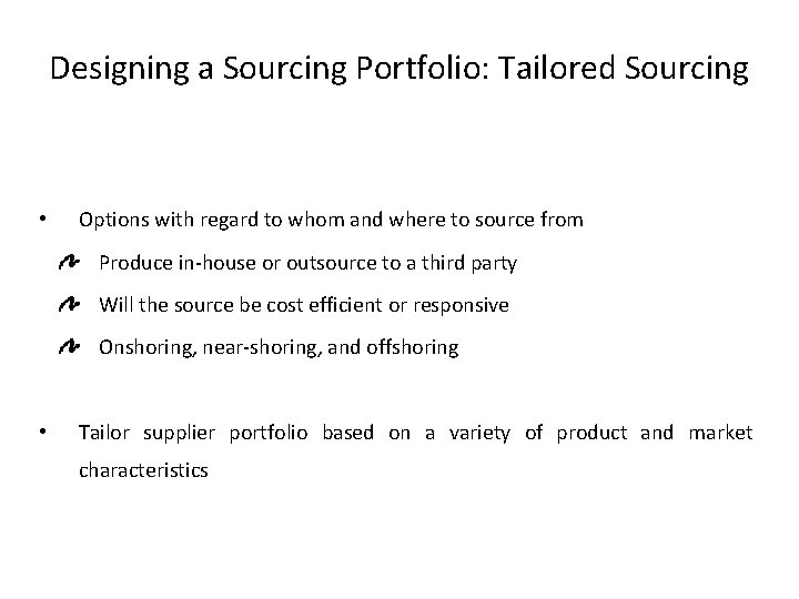 Designing a Sourcing Portfolio: Tailored Sourcing • Options with regard to whom and where