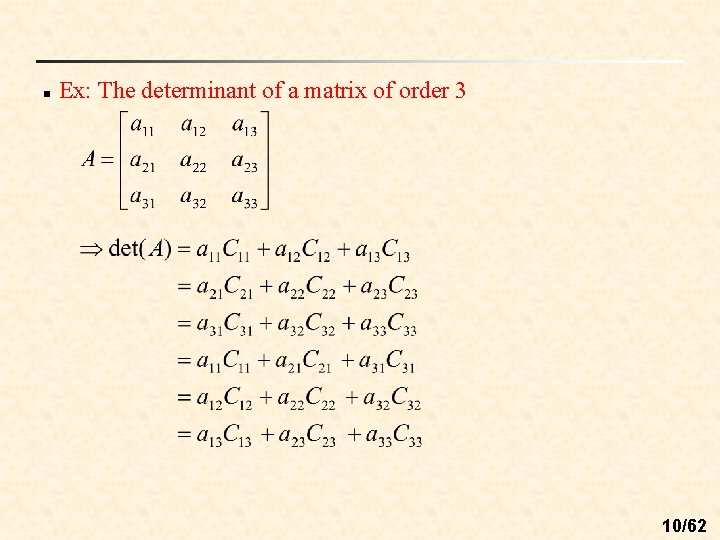 n Ex: The determinant of a matrix of order 3 10/62 n Ex: The determinant of a matrix of order 3 10/62