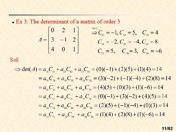 n Ex 3: The determinant of a matrix of order 3 Sol: 11/62 n Ex 3: The determinant of a matrix of order 3 Sol: 11/62