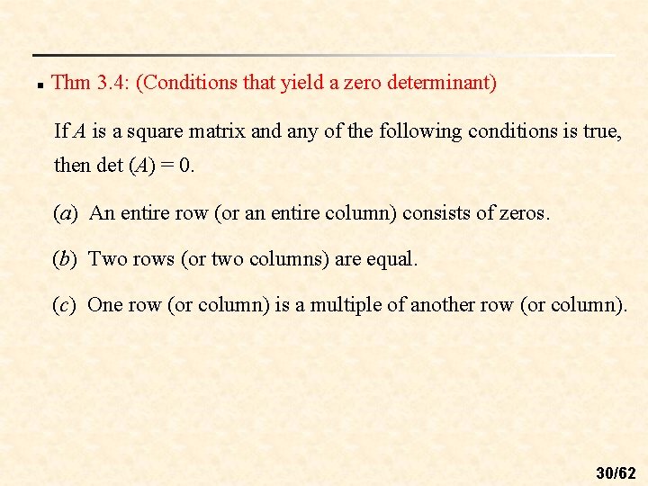 n Thm 3. 4: (Conditions that yield a zero determinant) If A is a n Thm 3. 4: (Conditions that yield a zero determinant) If A is a
