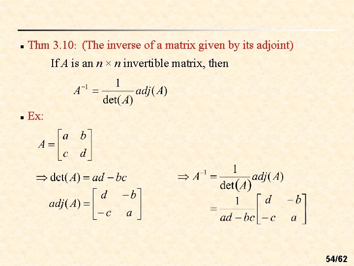 n Thm 3. 10: (The inverse of a matrix given by its adjoint) If n Thm 3. 10: (The inverse of a matrix given by its adjoint) If