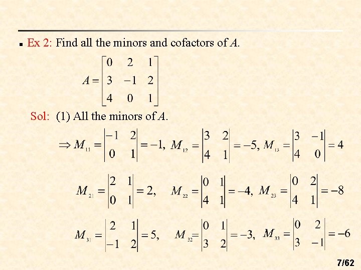 n Ex 2: Find all the minors and cofactors of A. Sol: (1) All n Ex 2: Find all the minors and cofactors of A. Sol: (1) All