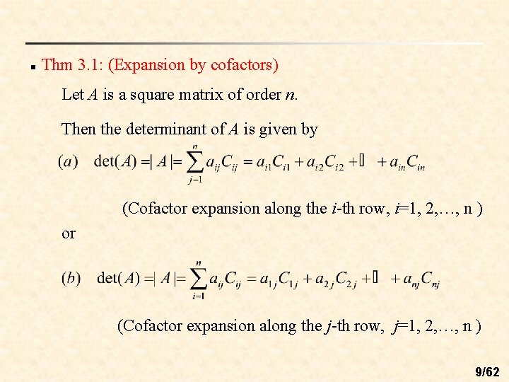 n Thm 3. 1: (Expansion by cofactors) Let A is a square matrix of n Thm 3. 1: (Expansion by cofactors) Let A is a square matrix of