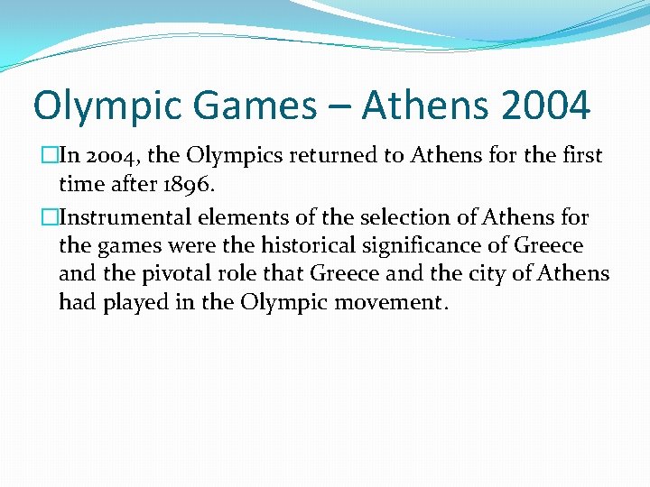 Olympic Games – Athens 2004 �In 2004, the Olympics returned to Athens for the Olympic Games – Athens 2004 �In 2004, the Olympics returned to Athens for the