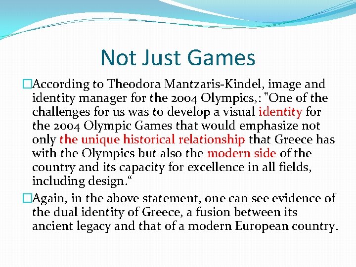 Not Just Games �According to Theodora Mantzaris-Kindel, image and identity manager for the 2004 Not Just Games �According to Theodora Mantzaris-Kindel, image and identity manager for the 2004