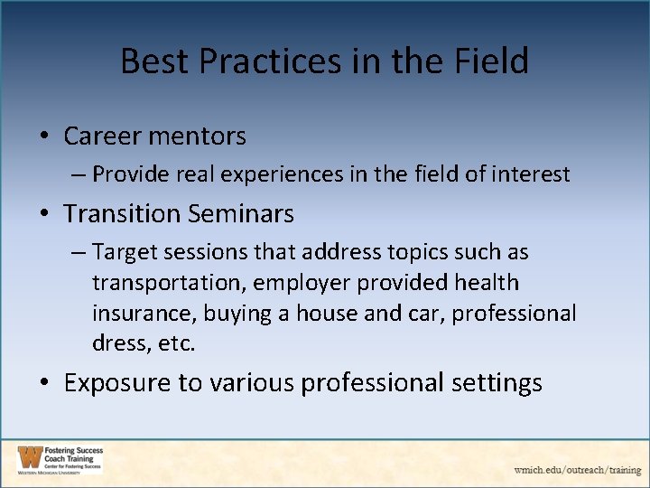 Best Practices in the Field • Career mentors – Provide real experiences in the