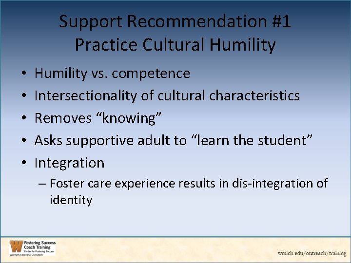Support Recommendation #1 Practice Cultural Humility • • • Humility vs. competence Intersectionality of