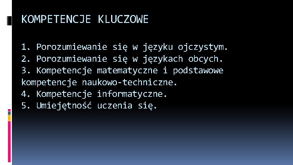 KOMPETENCJE KLUCZOWE 1. Porozumiewanie się w języku ojczystym. 2. Porozumiewanie się w językach obcych.