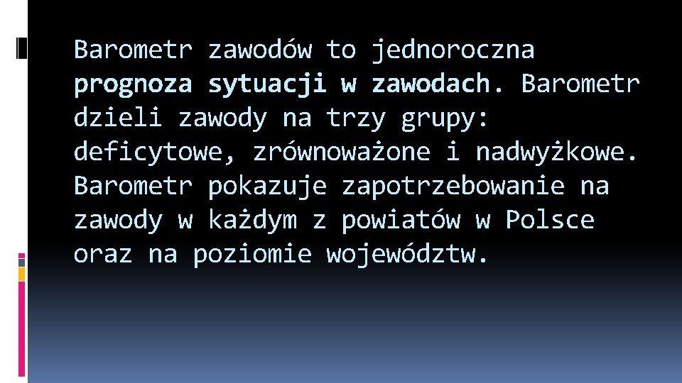 Barometr zawodów to jednoroczna prognoza sytuacji w zawodach. Barometr dzieli zawody na trzy grupy: