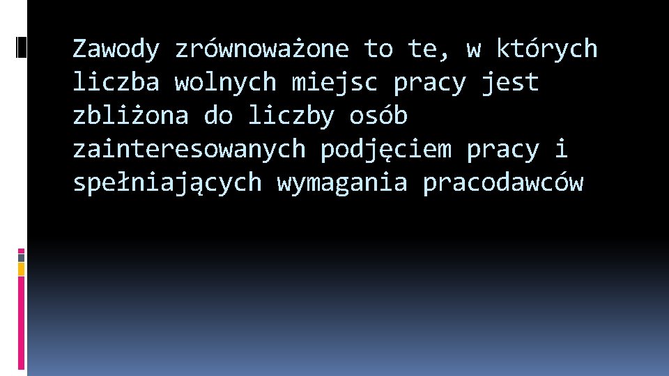 Zawody zrównoważone to te, w których liczba wolnych miejsc pracy jest zbliżona do liczby