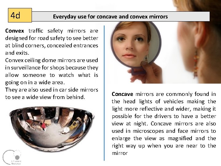 4 d Everyday use for concave and convex mirrors Convex traffic safety mirrors are
