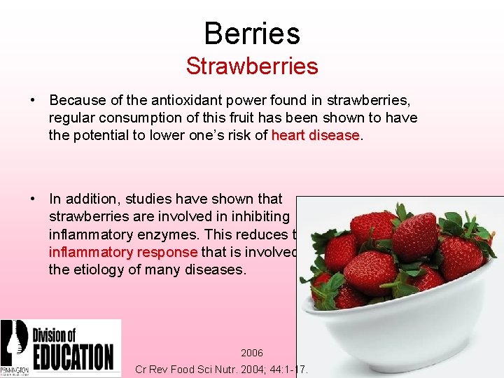 Berries Strawberries • Because of the antioxidant power found in strawberries, regular consumption of