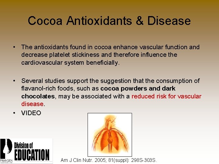 Cocoa Antioxidants & Disease • The antioxidants found in cocoa enhance vascular function and