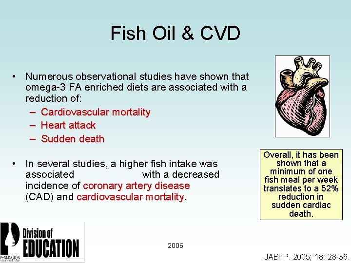 Fish Oil & CVD • Numerous observational studies have shown that omega-3 FA enriched